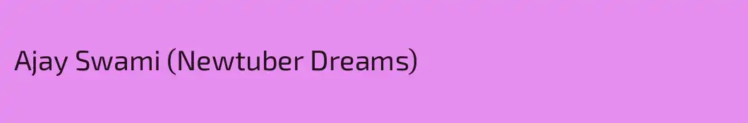 Ajay Swami (Newtuber Dreams)
